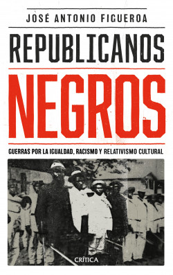 Republicanos negros: Guerras por la igualdad, racismo y relativismo cultural