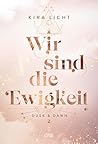 Wir sind die Ewigkeit by Kira Licht
