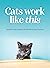 Cats Work Like This