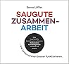 SAUGUTE ZUSAMMENARBEIT … wie Unternehmen besser funktionieren