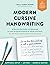 Modern Cursive Handwriting: A Step-by-Step Guide and Workbook to Learn Script Penmanship for Adults and Teens with 150+ Practice Sheets and Bonus Downloads