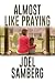 Almost Like Praying by Joel Samberg