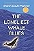 The Loneliest Whale Blues
