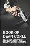 Book Of Dean Corll: Learning About The Houston Mass Murders: Story Of The Houston Mass Murders