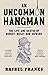 An Uncommon Hangman: The life and deaths of Robert 'Nosey Bob' Howard