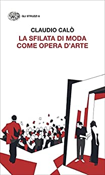 La sfilata di moda come opera d'arte (Kindle Edition)
