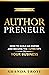 Authorpreneur: How to Build an Empire and Become the Authority in Your Business