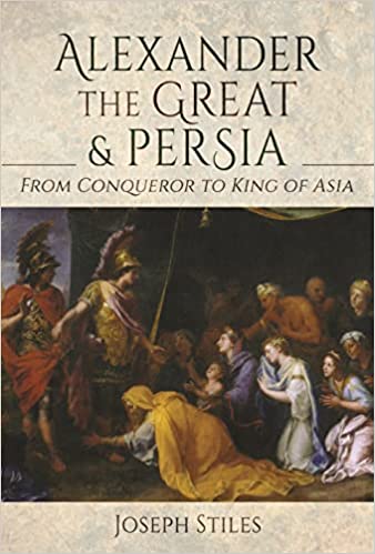 Alexander the Great and Persia: From Conqueror to King of Asia (Hardcover)