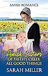 All Good Things (The Amish Sisters of Faith's Creek #3) All Good Things (The Amish Sisters of Faith's Creek #3)