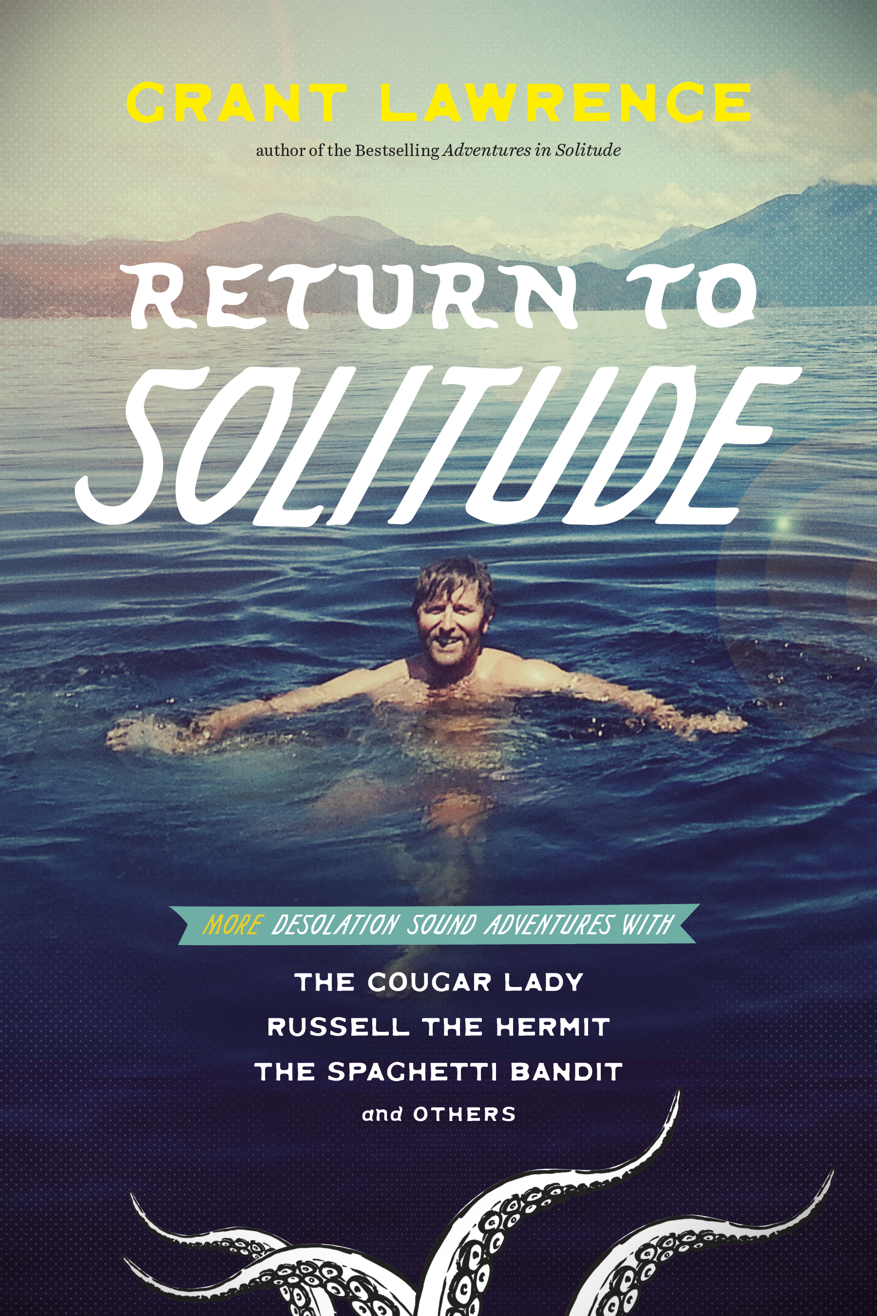 Return to Solitude: More Desolation Sound Adventures with the Cougar Lady, Russell the Hermit, the Spaghetti Bandit and Others
