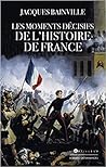 Les moments décisifs de l'Histoire de France
