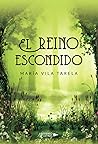 El reino escondido by María Vila Tarela