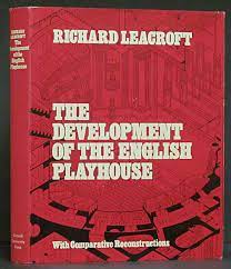 The Development of the English Playhouse with Comparative Reconstructions