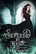 Severed by Magic