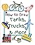 How To Draw Tanks, Trucks, Ocean Ships and Other Things by Classic Level Designs