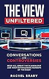The View Unfiltered: Conversations and Controversies