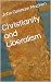 Christianity and Liberalism by J. Gresham Machen Christianity and Liberalism by J. Gresham Machen