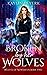 Broken by Her Wolves by Kaylin Peyerk