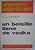 Un bolsillo lleno de vodka