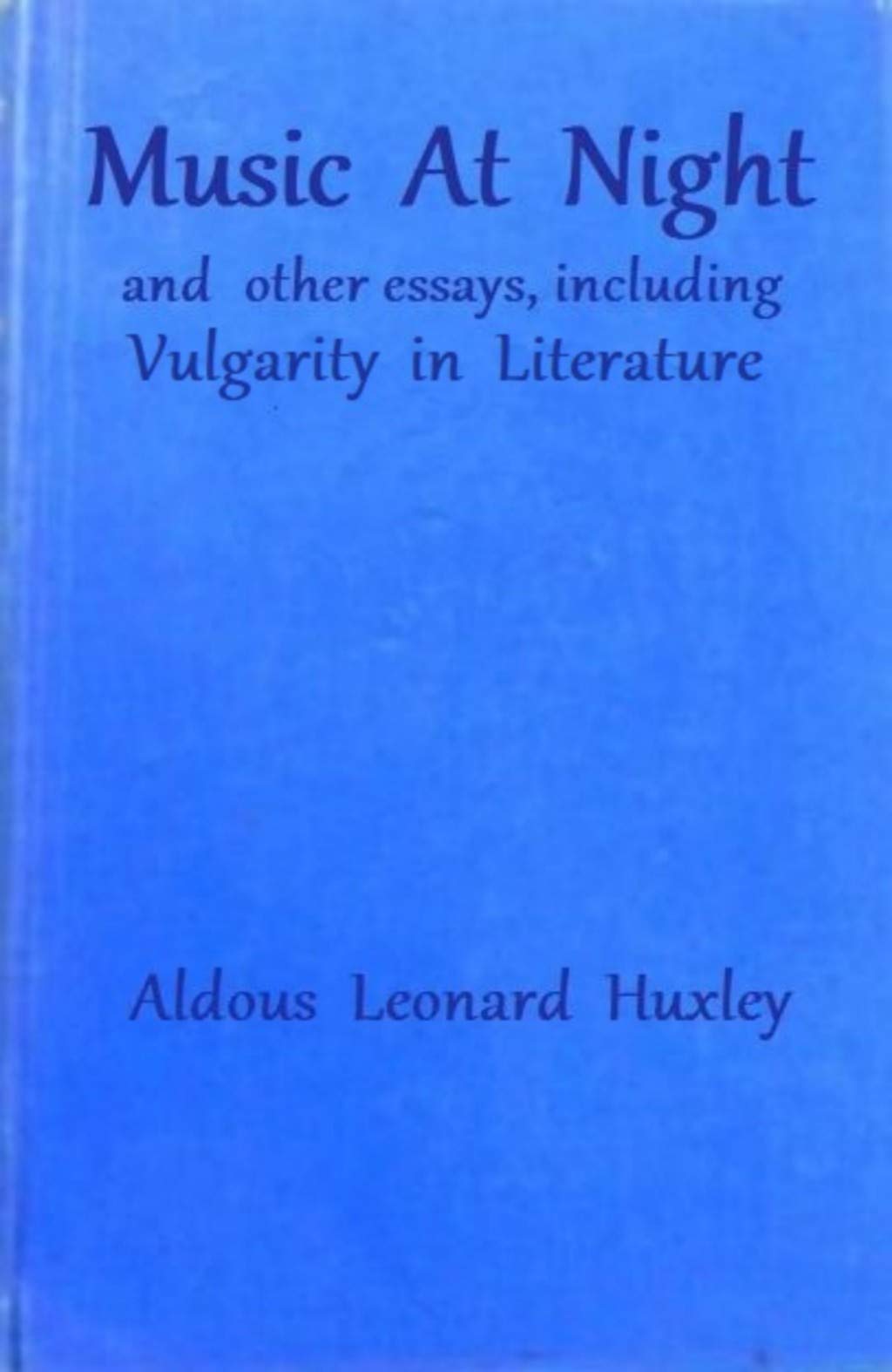 Music At Night and other essays, including Vulgarity in Literature