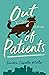 Out of Patients by Sandra Cavallo Miller Out of Patients by Sandra Cavallo Miller
