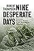 Nine Desperate Days by Robert   Thompson