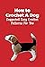 How to Crochet A Dog: Sugge...