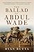 The Ballad of Abdul Wade