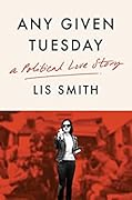Any Given Tuesday: A Political Love Story