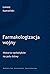 Farmakologizacja wojny. Historia narkotyków na polu bitwy by Łukasz Kamieński