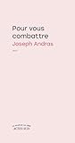 Pour vous combattre by Joseph Andras
