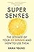 Super Senses: The Science of Your 32 Senses and How to Use Them