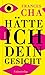 Hätte ich dein Gesicht