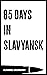 85 Days in Slavyansk