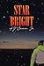 Star Bright by A.F. Carcirieri Jr.