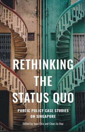 Rethinking the Status Quo: Public Policy Case Studies on Singapore (Paperback)