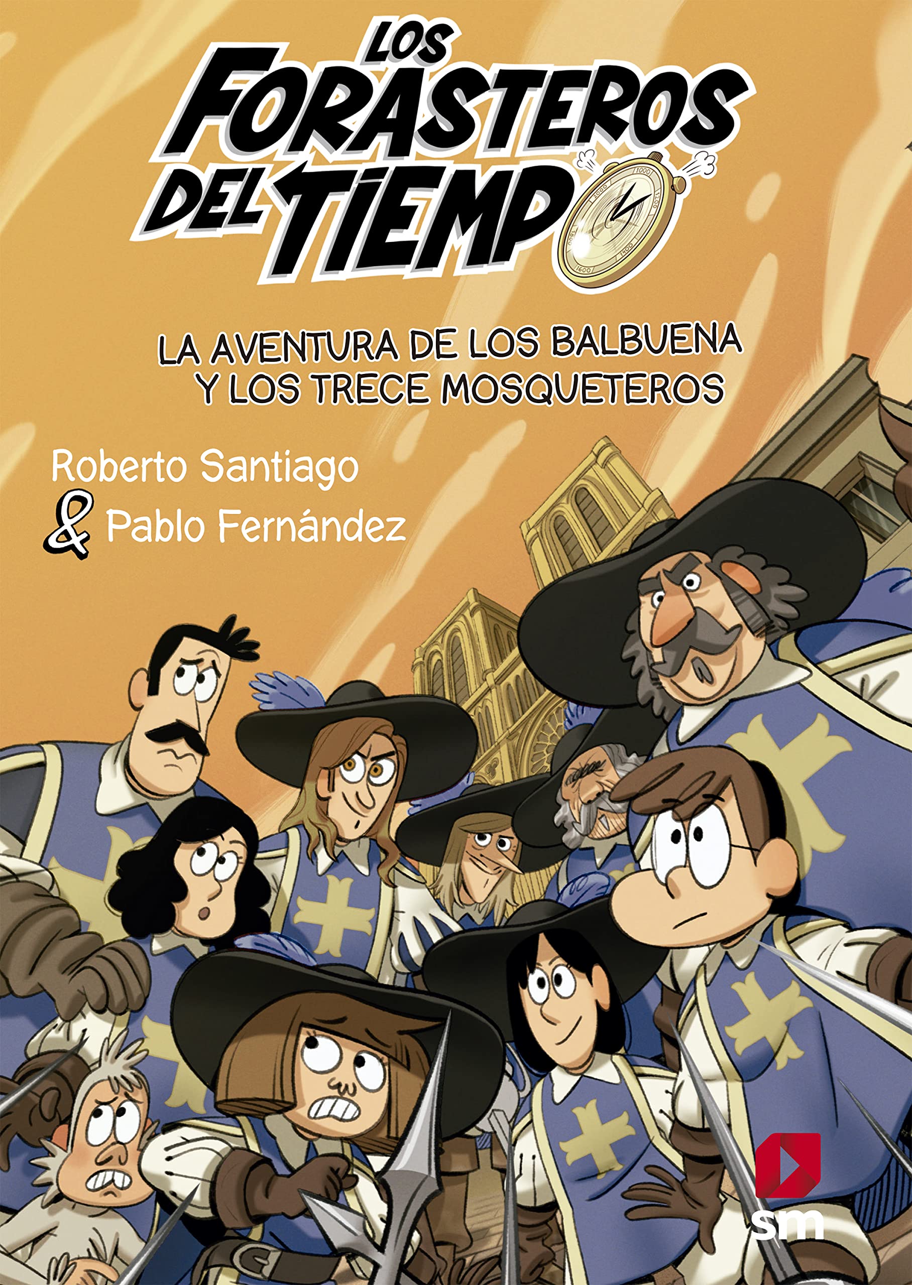 La aventura de los Balbuena con los trece mosqueteros (Los Forasteros del Tiempo nº 13) (Spanish Edition)