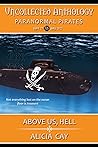 Above Us, Hell (Uncollected Anthology: Paranormal Pirates Book 27)