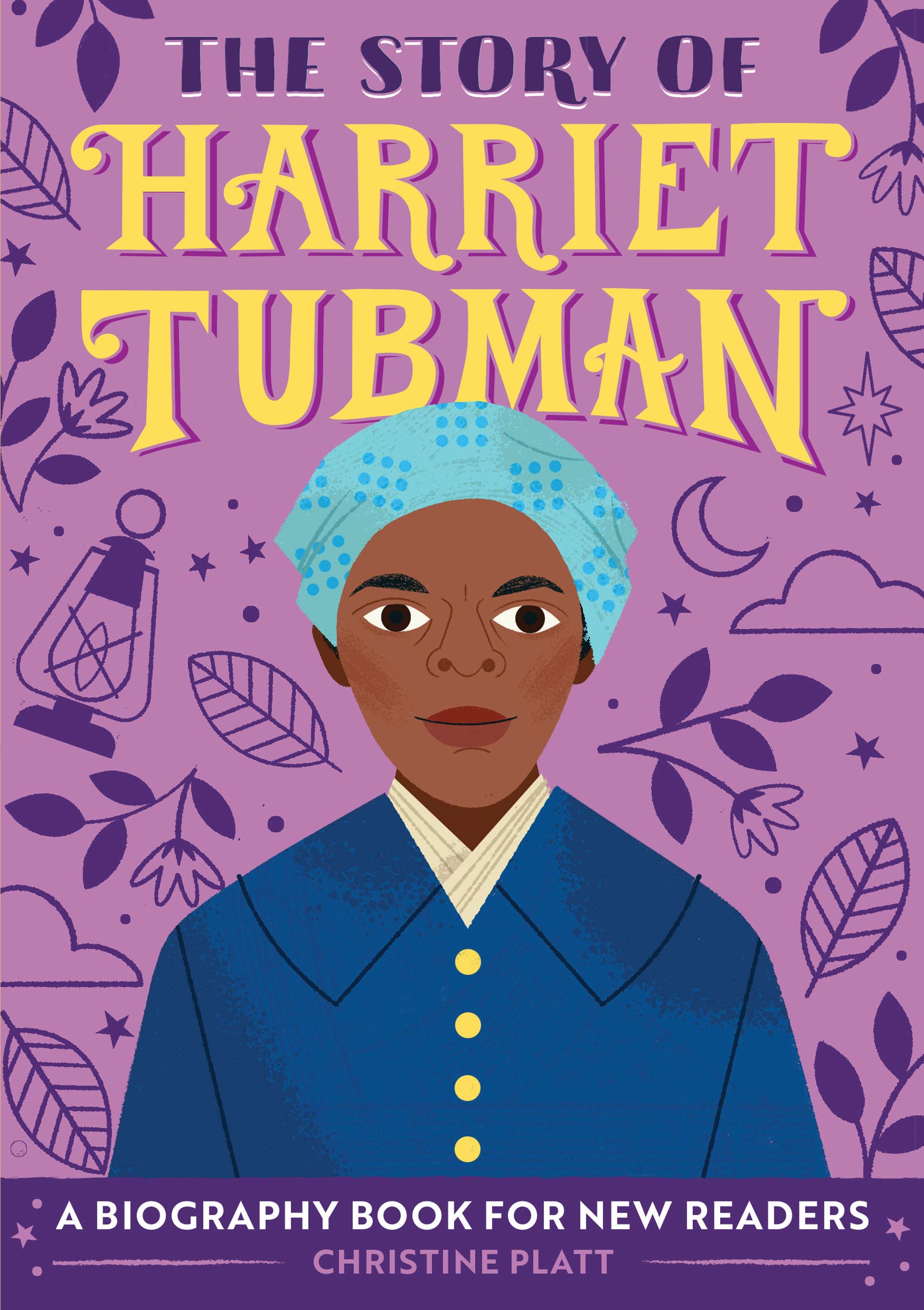 The Story of Harriet Tubman: An Inspiring Biography for Young Readers (The Story of Biographies)