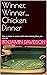 Winner, Winner…Chicken Dinner by Benjamin Davidson