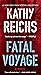 Fatal Voyage by Kathy Reichs Fatal Voyage by Kathy Reichs