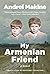 My Armenian Friend: A Novel