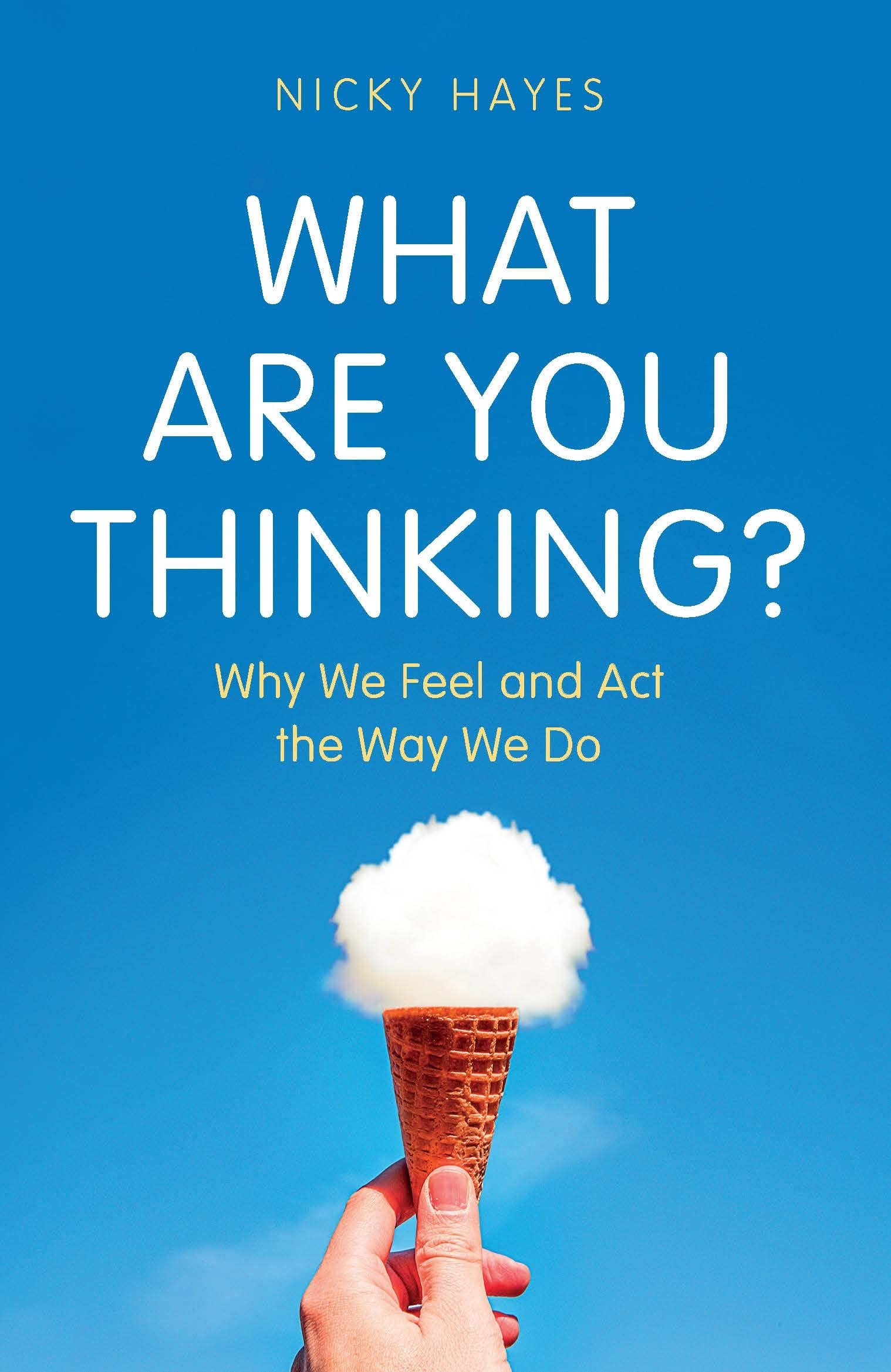 What Are You Thinking?: Why We Feel and Act the Way We Do (Kindle Edition)