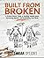 Built from Broken: A Science-Based Guide to Healing Painful Joints, Preventing Injuries, and Rebuilding Your Body