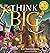 Think Big: A Story About Be...