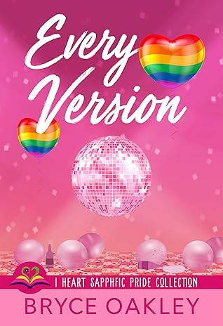 Every Version (I Heart SapphFic Pride Collection, #8)