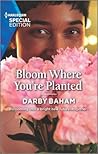 Bloom Where You're Planted by Darby Baham
