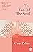 The Seat of the Soul: An Inspiring Vision of Humanity's Spiritual Destiny (Rider Classics)