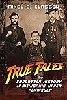 True Tales: The Forgotten History of Michigan's Upper Peninsula
