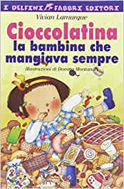 Cioccolatina: La Bambina Che Mangiava Sempre (Paperback)